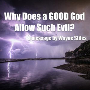 why-does-a-good-god-allow-such-evil